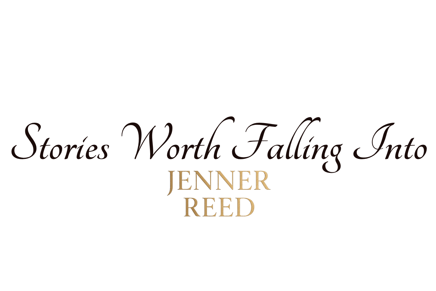 Jenner Reed — Stories Worth Falling Into